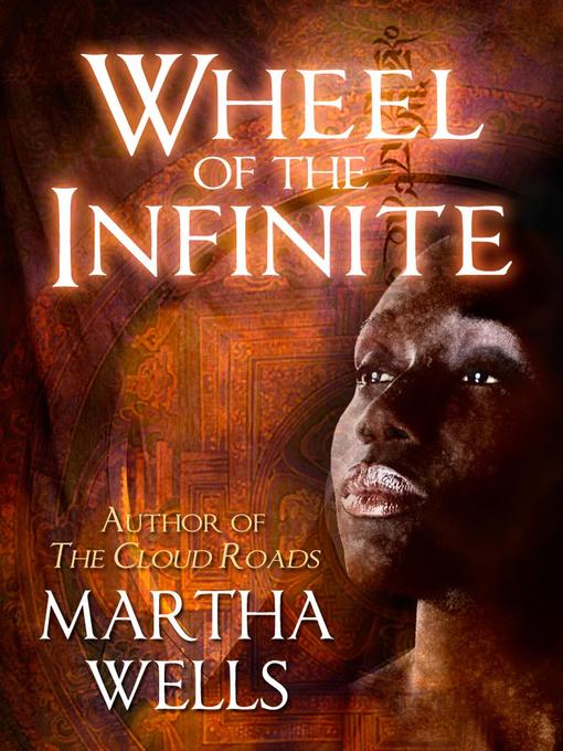 Title details for Wheel of the Infinite by Martha Wells - Available